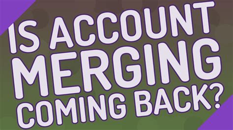What is account merging?